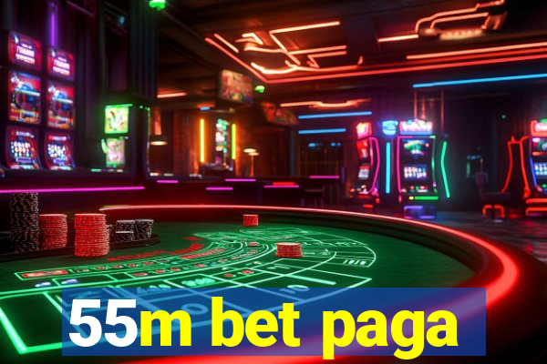 55m bet paga